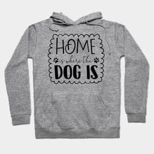 Home is Where the Dog Is Hoodie